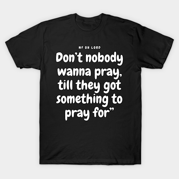 NF Oh Lord Lyrics Quote T-Shirt by Lottz_Design 